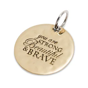 STRONG BEAUTIFUL BRAVE CHARM